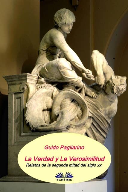 La Verdad Y La Verosimilitud: Relatos De La Segunda Mitad Del Siglo Xx