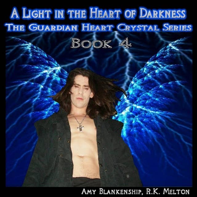 A Light In The Heart Of Darkness: The Guardian Heart Crystal Book 4
