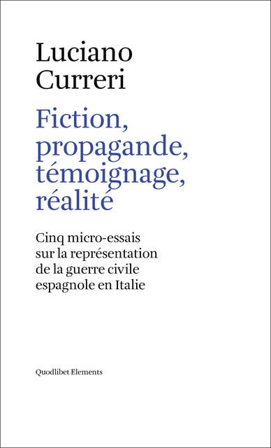 Fiction, propagande, témoignage, réalité: Cinq micro-essais sur la représentation de la guerre civile espagnole en Italie