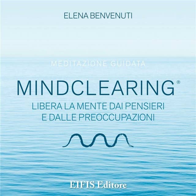 Cover for MindClearing: Libera la Mente dai Pensieri e dalle Preoccupazioni