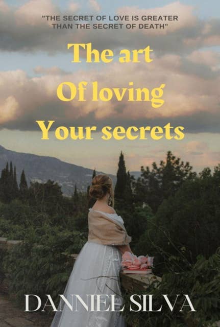 The Art Of Loving Your Secrets