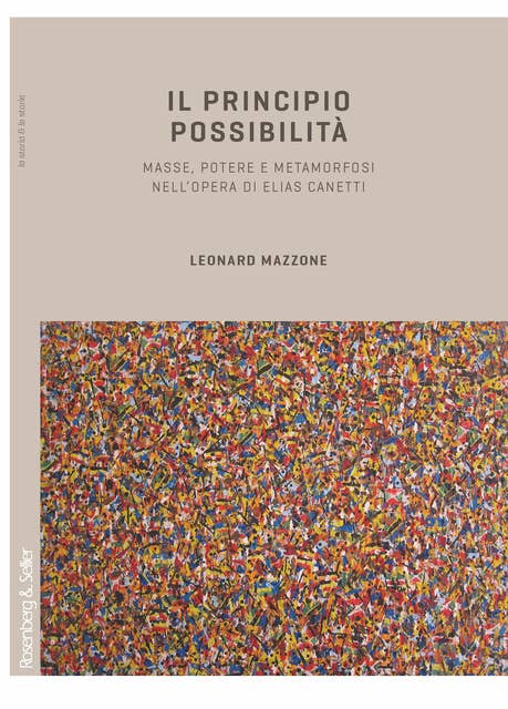 Il principio possibilità: Masse, potere e metamorfosi nell'opera di Elias Canetti