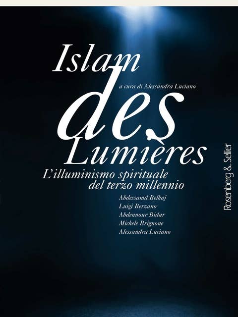Islam des Lumières: L'illuminismo spirituale del terzo millennio