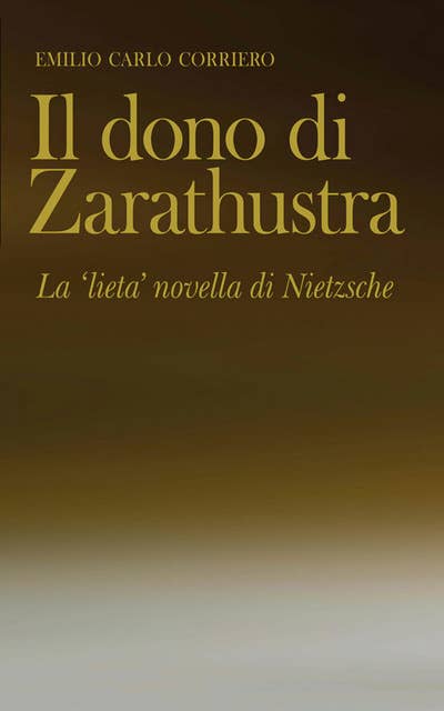 Il dono di Zarathustra: La 'lieta' novella di Nietzsche