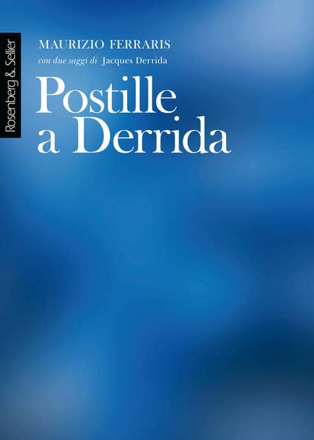 Postille a Derrida: Con due saggi di Jacques Derrida