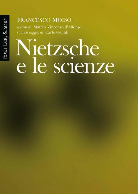 Nietzsche e le scienze: Lezioni tenute all'Università degli Studi di Milano, a.a. 1998-1999