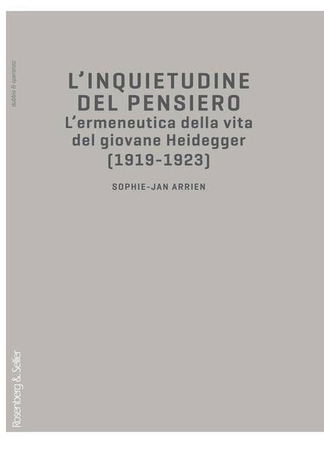 L’inquietudine del pensiero: L’ermeneutica della vita del giovane Heidegger (1919-1923)