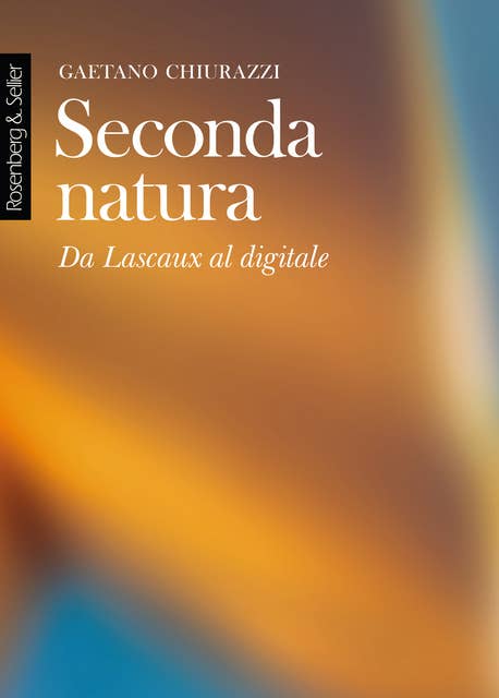 Seconda natura: Da Lascaux al digitale