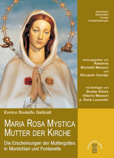 Maria Rosa Mystica Mutter der Kirche: Die Erscheinungen der Muttergottes in Montichiari und Fontanelle
