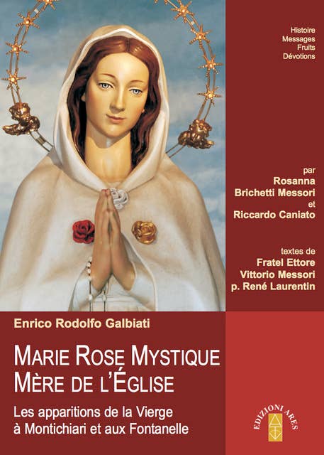 MARIE ROSE MYSTIQUE MÈRE DE L’ÉGLISE: Les apparitions de la Vierge à Montichiari et aux Fontanelle