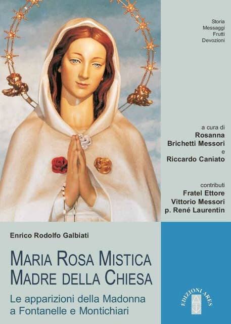 Maria Rosa Mistica Madre della Chiesa: Le apparizioni della Madonna a Fontanelle e Montichiari