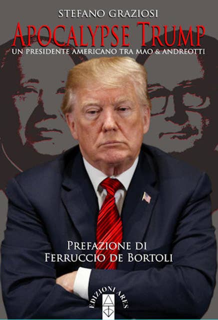 Apocalypse Trump: Un presidente americano tra Mao & Andreotti