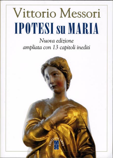 Ipotesi su Maria: Nuova edizione ampliata con 13 capitoli inediti