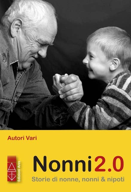 Nonni 2.0: Storie di nonne, nonni & nipoti