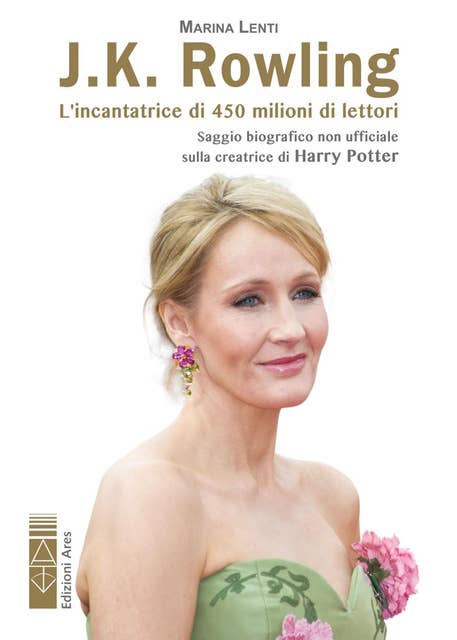 J.K. Rowling. L'incantatrice di babbani: L’incantatrice di 450 milioni di lettori. Saggio biografico non ufficiale sulla creatrice di Harry Potter