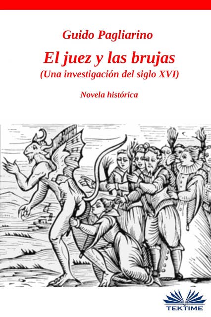 El Juez Y Las Brujas: Una Investigación Del Siglo Xvi