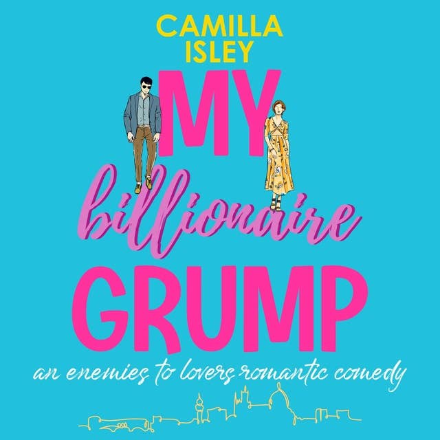 My Billionaire Grump: An enemies to lovers, grumpy sunshine romantic comedy