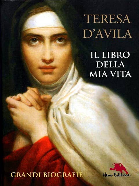 Il libro della mia vita: L'autobiografia di santa Teresa d'Avila