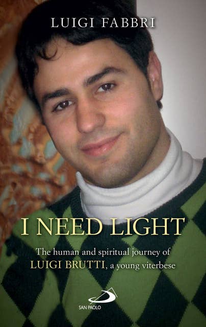 I NEED LIGHT: The human and spiritual journey of Luigi Brutti, a young Viterbese.