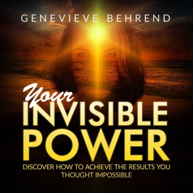 Your Invisible Power and How to Use It (Unabridged)