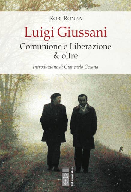 Luigi Giussani: Comunione e Liberazione & oltre
