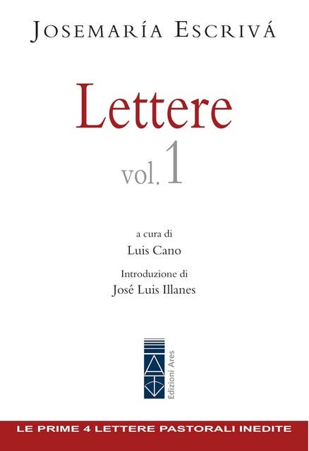 Lettere Vol. 1: Le prima 4 lettere pastorali inedite di san Josemaría Escrivá