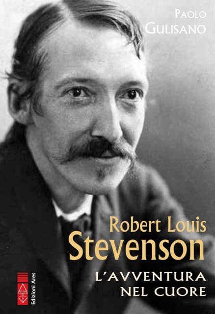 Robert Louis Stevenson: L'avventura nel cuore