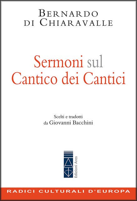 Sermoni sul Cantico dei Cantici: Scelti e tradotti da Giovanni Bacchini