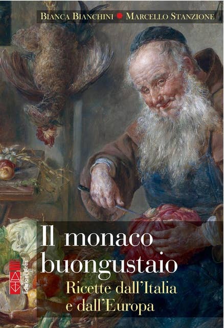 Il monaco buongustaio: Dolci e liquori dall'Italia e dal mondo