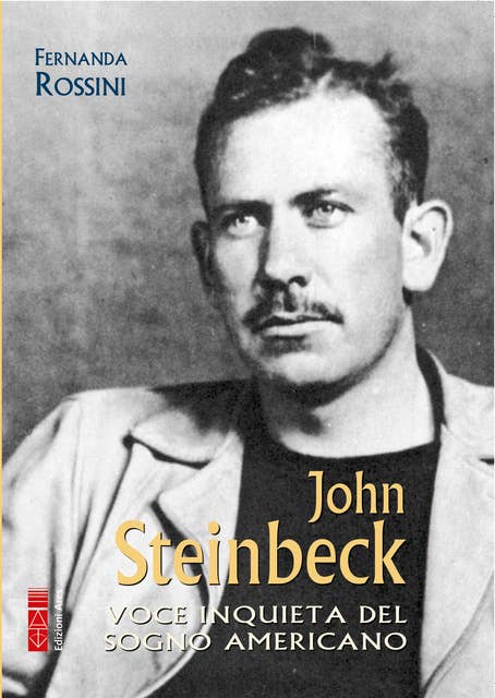 John Steinbeck: Voce inquieta del sogno americano