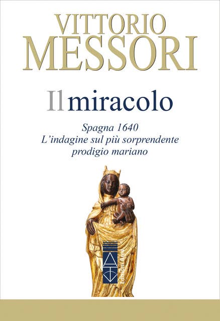 Il Miracolo: Spagna, 1640. L'indagine sul più sconvolgente prodigio mariano