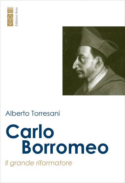 Carlo Borromeo: Il grande riformatore