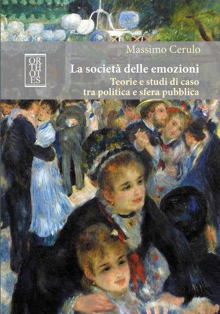 La società delle emozioni: Teorie e studi di caso tra politica e sfera pubblica