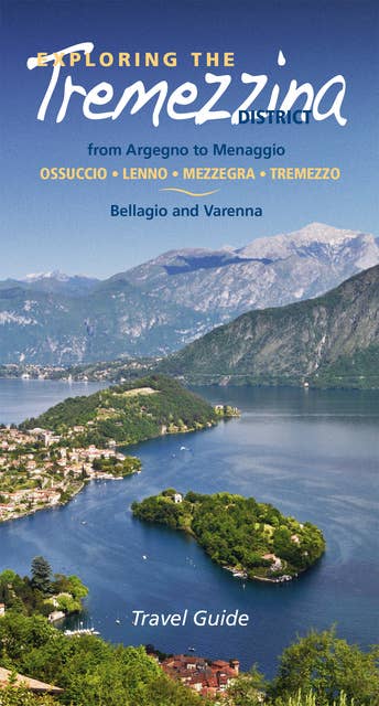 Exploring the Tremezzina district: From Argegno to Menaggio. Bellagio and Varenna