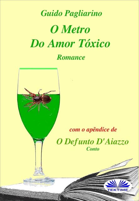 O Metro Do Amor Tóxico - Romance: Com O Apêndice De: Il Fu D’aiazzo – Conto
