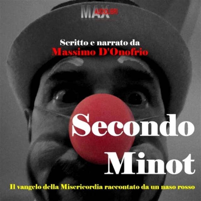 Secondo Minot: Il Vangelo della Misericordia raccontato da un "naso rosso"