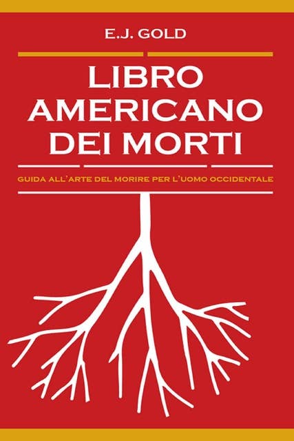 Libro americano dei morti: Guida all'arte del morire per l'uomo occidentale
