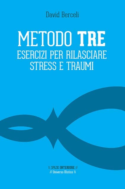 Metodo TRE: Esercizi per rilasciare stress e traumi