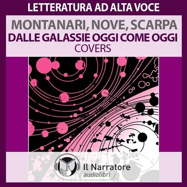 Nelle galassie oggi come oggi. Covers (live 2001) by Raul Montanari/Aldo Nove/Tiziano Scarpa