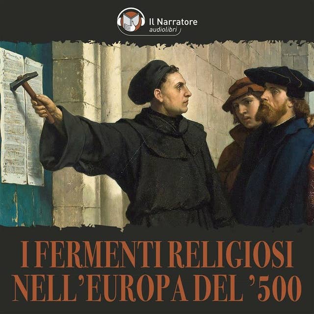 I fermenti religiosi nell'Europa del '500: Riforma e Controriforma