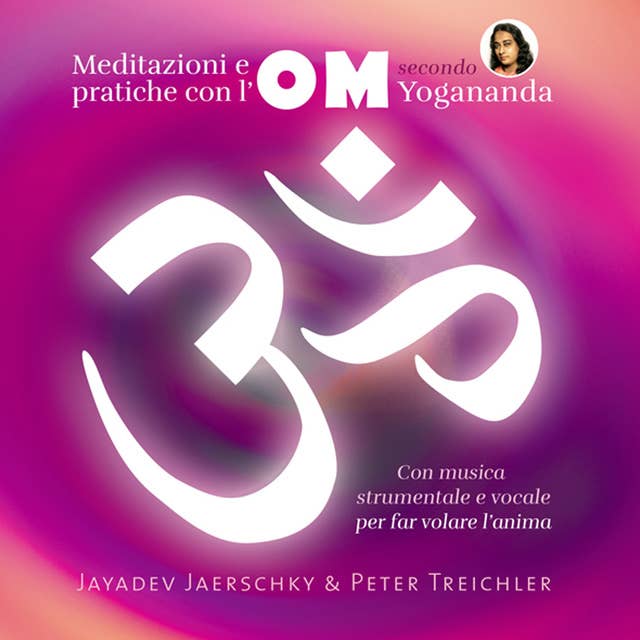 OM -Meditazioni e pratiche con l'om secondo Yogananda