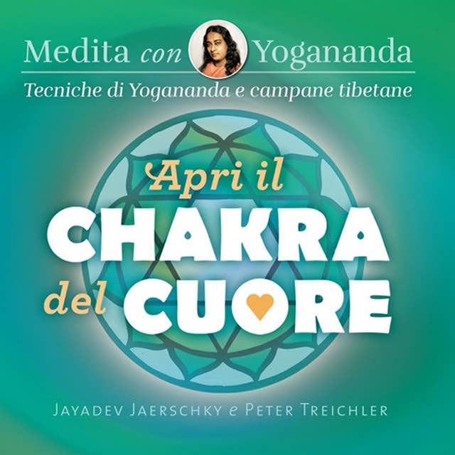 Apri il chakra del cuore -Medita di Yogananda - Tecniche di Yogananda e campane tibetane
