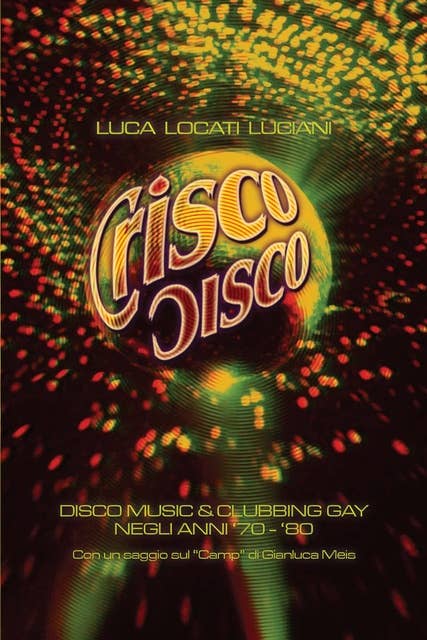 Crisco Disco: Disco music & clubbing gay negli anni '70 - '80