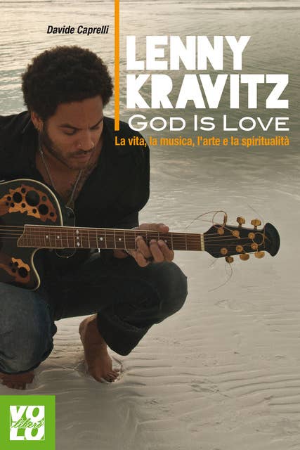 Lenny Kravitz. God is Love: La vita, la musica, l'arte e la spiritualità