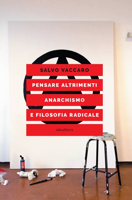 Pensare altrimenti: Anarchismo e filosofia radicale del novecento