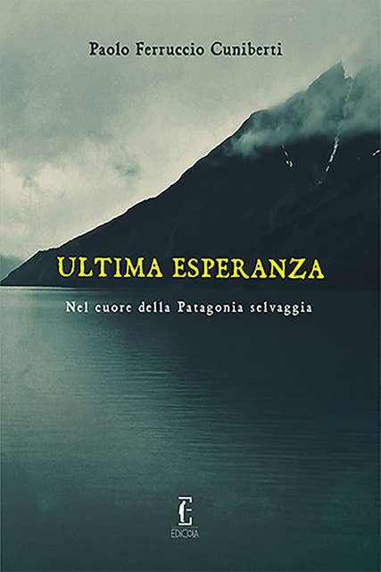 Ultima Esperanza: Nel cuore della Patagonia selvaggia