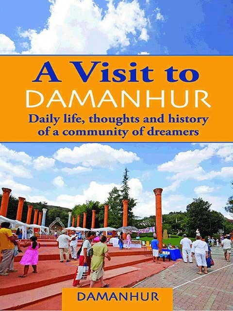 A visit to Damanhur: Daily life, thoughts and History of a Community