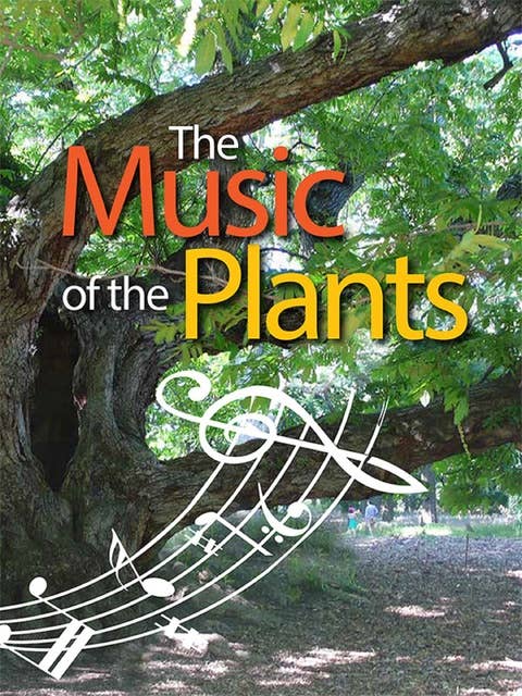 The Music of the Plants: For whon the plants play