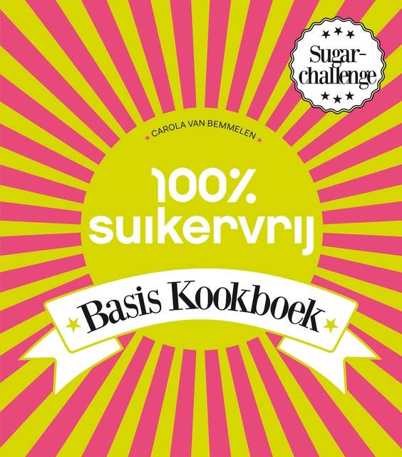 100% Suikervrij Basiskookboek: Sugarchallenge