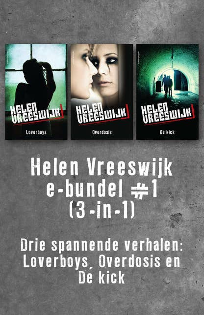Helen Vreeswijk e-bundel #1 (3-in-1): Drie spannende verhalen: Loverboys, Overdosis en De kick